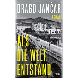 Als die Welt entstand, Belletristik von Drago Jancar