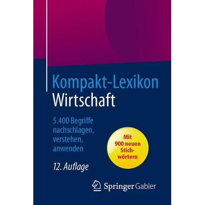 Kompakt-Lexikon Wirtschaft, Taschenbuch von , Springer Fachmedien Wiesbaden GmbH, 978-3-658-05790-9