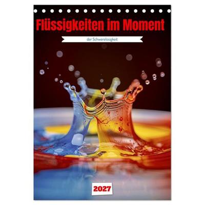 Flüssigkeiten im Moment (Tischkalender 2027 DIN A5 hoch), CALVENDO Monatskalender