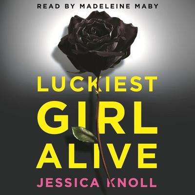 Luckiest Girl Alive - Jessica Knoll, Audio, 9781509817443
