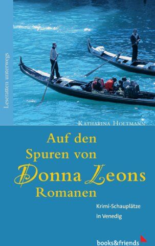 Katharina Holtmann - Auf den Spuren von Donna Leons Romanen: Krimi-Schauplätze in Venedig - Preis vom 09.10.2026 07:28:09 h