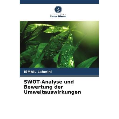 SWOT-Analyse und Bewertung der Umweltauswirkungen, Taschenbuch von Ismail Lahmini, Verlag Unser Wissen, 978-620-5-87133-1