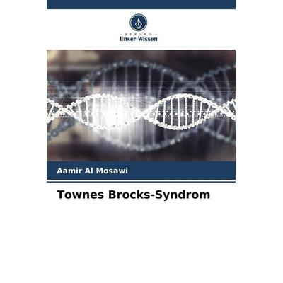 Townes Brocks-Syndrom, Taschenbuch von Aamir Al Mosawi, Verlag Unser Wissen, 978-620-5-85155-5
