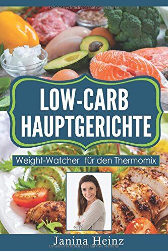 Janina Heinz - Low-Carb Hauptgerichte: Weight-Watchers für den Thermomix - Preis vom 09.10.2026 07:28:09 h