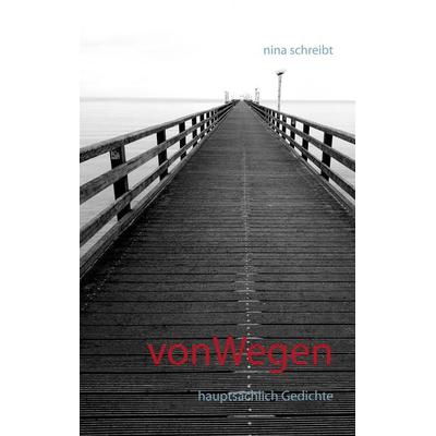 vonWegen, Taschenbuch von Nina schreibt, BoD – Books on Demand, 978-3-7460-4399-9