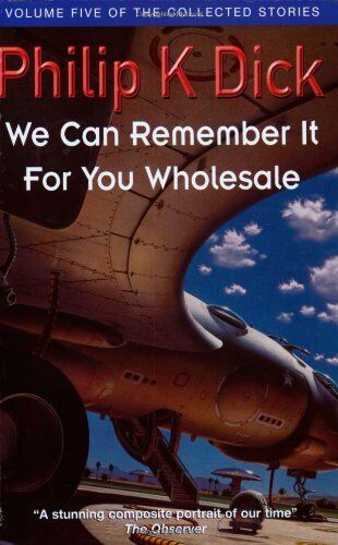 Dick, Philip K. - We Can Remember it for You Wholesale (Collected Short Stories of Philip K. Dick) - Preis vom 02.10.2026 23:42:20 h