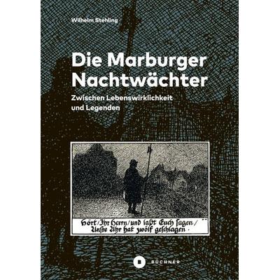 Die Marburger Nachtwächter, Taschenbuch von Wilhelm Stehling, Büchner, 978-3-96317-213-7