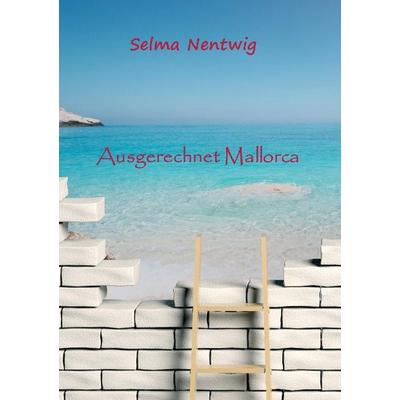 Ausgerechnet Mallorca, Taschenbuch von Selma Nentwig, Tredition