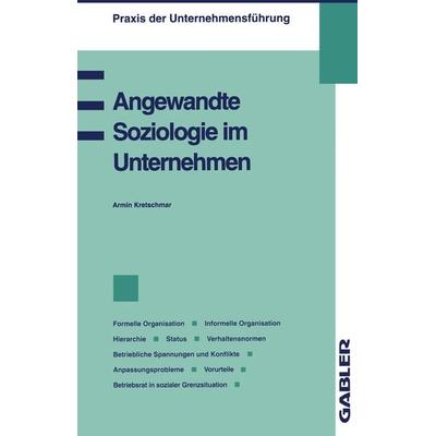 Angewandte Soziologie im Unternehmen, Taschenbuch von Armin Kretschmar, Betriebswirtschaftlicher Verlag Gabler, 978-3-409-18310-9