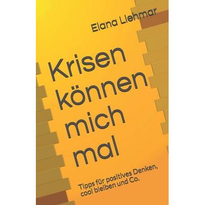 Krisen können mich mal, Taschenbuch von Elana Liehmar, Independently Published