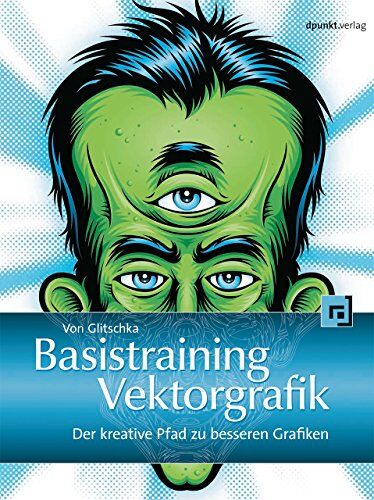 Von Glitschka - Basistraining Vektorgrafik: Der kreative Pfad zu besseren Grafiken - Preis vom 09.10.2026 07:28:09 h
