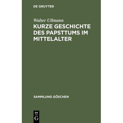 Kurze Geschichte des Papsttums im Mittelalter, Gebundene Ausgabe von Walter Ullmann, De Gruyter, 978-3-11-006505-3