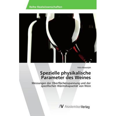 Spezielle physikalische Parameter des Weines, Taschenbuch von Felix Marzolph, AV Akademikerverlag, 978-3-639-86659-9
