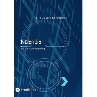 Nülandia, Taschenbuch von Ellen Caroline Schmeer, Tredition, 978-3-347-68331-0
