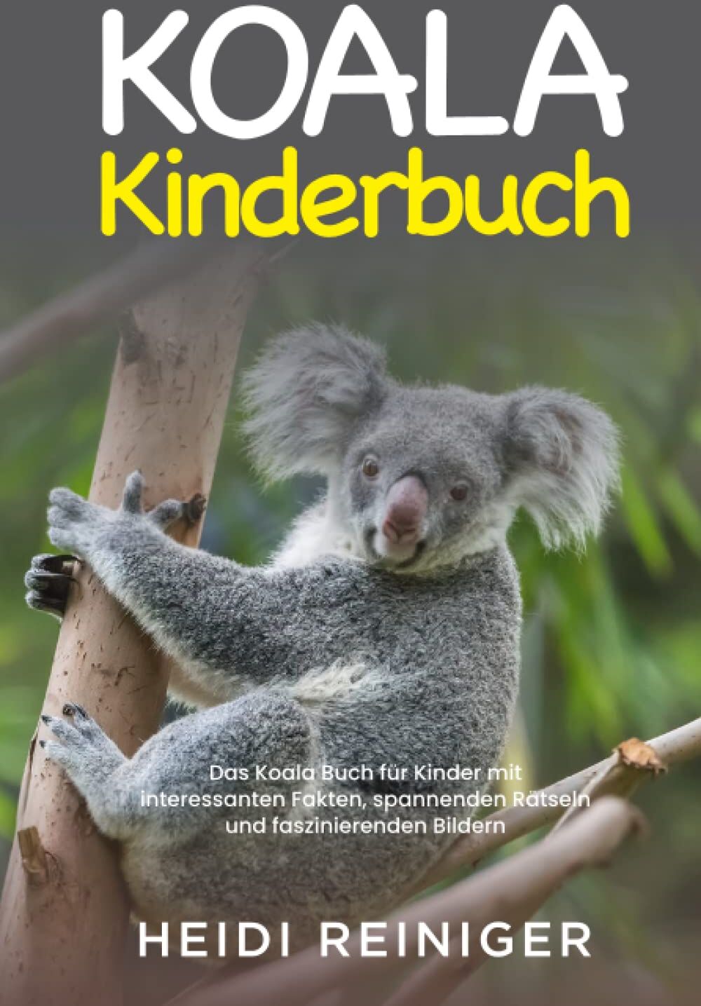 Heidi Reiniger - Koala Kinderbuch: Das Koala Buch für Kinder mit interessanten Fakten, spannenden Rätseln und faszinierenden Bildern - Preis vom 10.10.2026 11:48:34 h