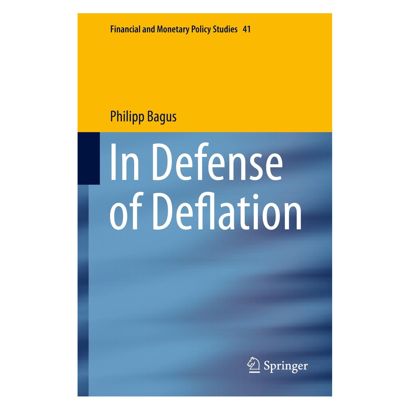 Springer Bagus:In Defense of Deflation (9783319134277)