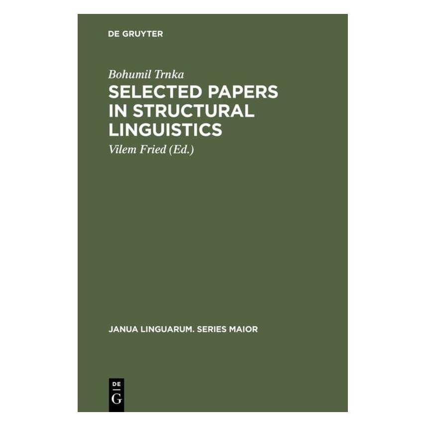 De Gruyter Selected Papers in Structural Linguistics (Englisch, Hardcover, Bohumil Trnka, Vilem Fried) (71871653)