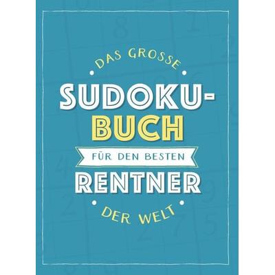 Das große Sudoku-Buch für den besten Rentner der Welt, Taschenbuch von , Naumann & Göbel, 978-3-625-21410-6