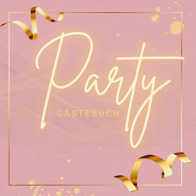 Gästebuch 'Party'- Premium Gästebuch Blanko, Gebundene Ausgabe von Sara Klein, Bookmundo, 978-94-037-0678-8