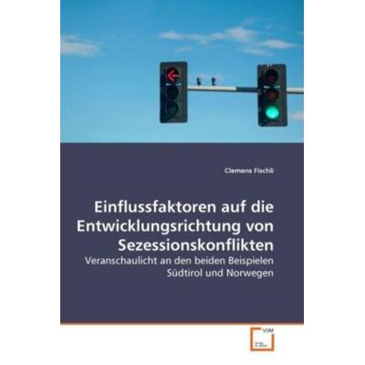 Fischli, C: Einflussfaktoren auf die Entwicklungsrichtung vo, Taschenbuch von Clemens Fischli, VDM, 978-3-639-27086-0