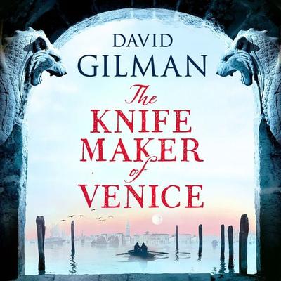 The Knife Maker of Venice - David Gilman, Audio, 9781035910397