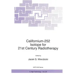 Californium-252 Isotope for 21st Century Radiotherapy, Fachbücher von J. G. Wierzbicki