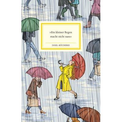 »Ein kleiner Regen macht nicht nass«, Gebundene Ausgabe von , Insel Verlag, 978-3-458-64654-9