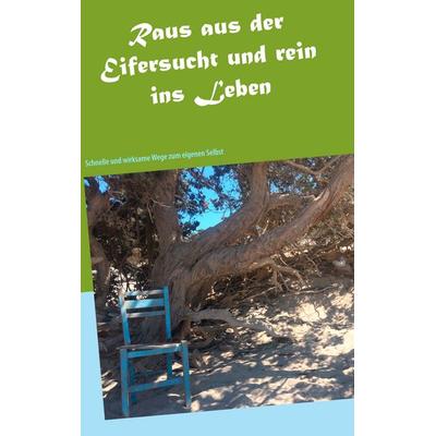 Raus aus der Eifersucht und rein ins Leben, Taschenbuch von Jens Güthe, BoD – Books on Demand