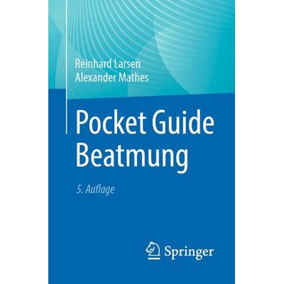 Pocket Guide Beatmung, Taschenbuch von Reinhard Larsen,Alexander Mathes, Springer Berlin, 978-3-662-68947-9
