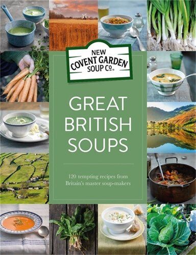 New Covent Garden Soup Company - Great British Soups: 120 tempting recipes from Britain's master soup-makers (New Covent Garden Soup Company) - Preis vom 09.10.2026 07:28:09 h