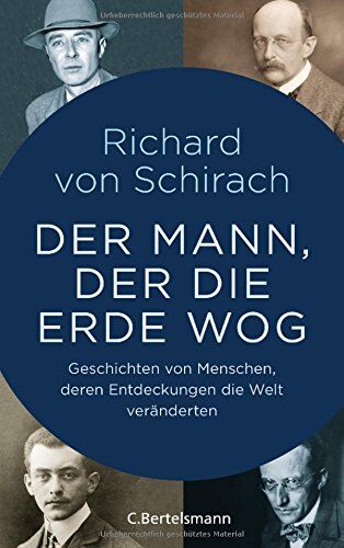 Richard von Schirach - Der Mann, der die Erde wog: Geschichten von Menschen, deren Entdeckungen die Welt veränderten - Preis vom 17.10.2026 19:25:27 h