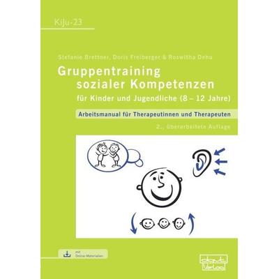 Gruppentraining sozialer Kompetenzen für Kinder und Jugendliche (8–12 Jahre), Taschenbuch von Stefanie Brettner,Doris Freiberger,Roswitha Dehu,