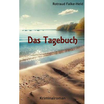Das Tagebuch, Taschenbuch von Rotraud Falke-Held, BoD – Books on Demand, 978-3-8192-7475-6