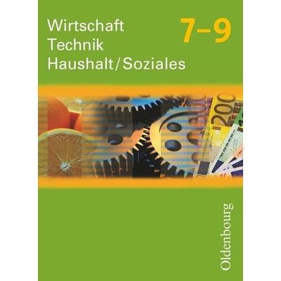 Wirtschaft - Technik - Haushalt/Soziales - Zum Lehrplan in Sachsen - Ausgabe 2010 - 7.-9. Schuljahr, Taschenbuch von , Oldenbourg Schulbuchverlag,