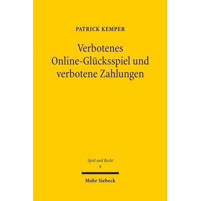 Verbotenes Online-Glücksspiel und verbotene Zahlungen, Taschenbuch von Patrick Kemper, Mohr Siebeck, 978-3-16-161612-9