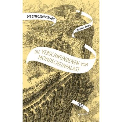 Die Spiegelreisende 2 - Die Verschwundenen vom Mondscheinpalast, Gebundene Ausgabe von Christelle Dabos, Insel