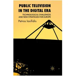 Public Television in the Digital Era, Fachbücher von Petros Iosifidis, P. Iosifidis, P Iosifidis