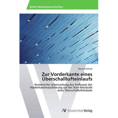 Zur Vorderkante eines Überschalllufteinlaufs, Taschenbuch von Manuel Schenk, AV Akademikerverlag, 978-3-639-79310-9