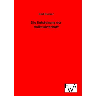 Die Entstehung der Volkswirtschaft, Gebundene Ausgabe von Karl Bücher, Salzwasser, 978-3-86383-230-8