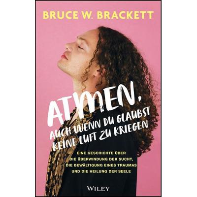 Atmen, auch wenn du glaubst, keine Luft zu kriegen, Gebundene Ausgabe von Bruce W. Brackett, Wiley-VCH, 978-3-527-51218-8