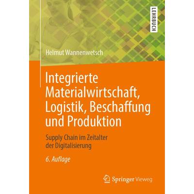 Integrierte Materialwirtschaft, Logistik, Beschaffung und Produktion, Taschenbuch von Helmut Wannenwetsch, Springer Berlin, 978-3-662-61094-7