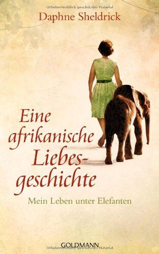 Sheldrick, Dame Daphne - Eine afrikanische Liebesgeschichte: Mein Leben unter Elefanten - Preis vom 18.10.2026 19:22:15 h