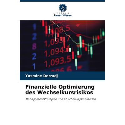 Finanzielle Optimierung des Wechselkursrisikos, Taschenbuch von Yasmine Derradj, Verlag Unser Wissen, 978-620-8-29826-5