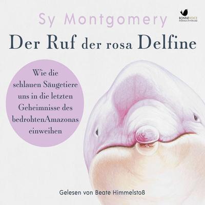 Der Ruf der rosa Delfine - Sy Montgomery, Audio, 4064066671556