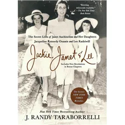 Jackie, Janet and Lee : The Secret Lives of Janet Auchincloss and, Biografien von Randy J. Taraborelli, J. Randy Taraborrelli