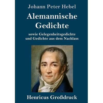 Alemannische Gedichte (Großdruck), Gebundene Ausgabe von Johann Peter Hebel, BoD - Books on Demand, 978-3-8478-4477-8