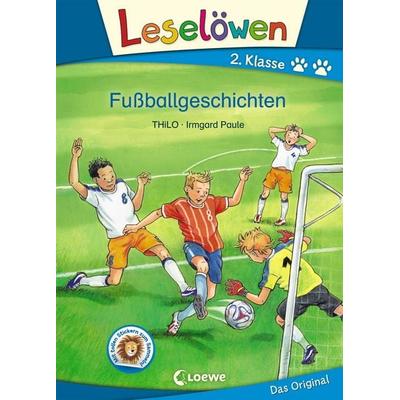 Leselöwen 2. Klasse - Fußballgeschichten, Gebundene Ausgabe von Thilo, Loewe