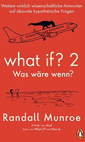 Randall Munroe - What if? 2 - Was wäre wenn?: Weitere wirklich wissenschaftliche Antworten auf absurde hypothetische Fragen - Preis vom 09.10.2026 07:28:09 h