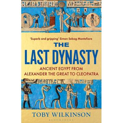 The Last Dynasty, Taschenbuch von Toby Wilkinson, Bloomsbury Academic, 978-1-5266-6467-9