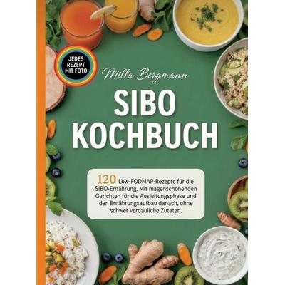 SIBO Kochbuch - 120 Low-FODMAP-Rezepte für die SIBO-Ernährung. Jedes Rezept mit Foto., Taschenbuch von Milla Bergmann, Bookmundo, 978-94-039-3229-3